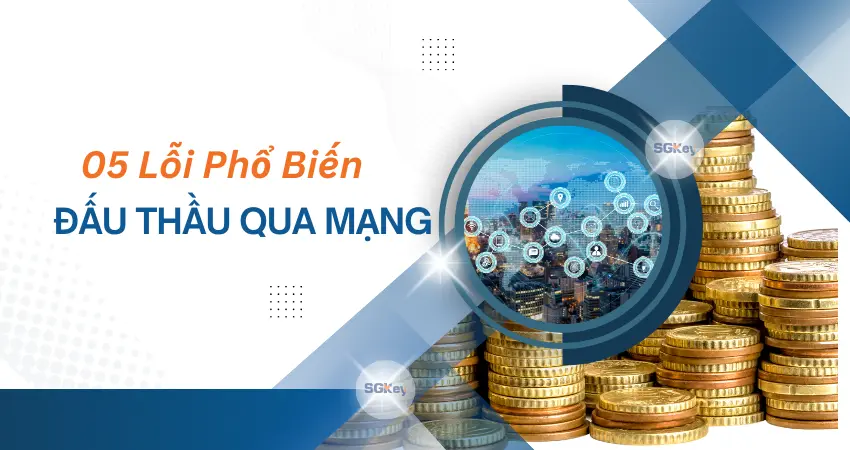 Read more about the article Đấu Thầu Qua Mạng Và 05 Lỗi Phổ Biến Khi Tham Gia